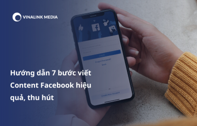 Hướng dẫn 7 bước viết Content Facebook hiệu quả, thu hút